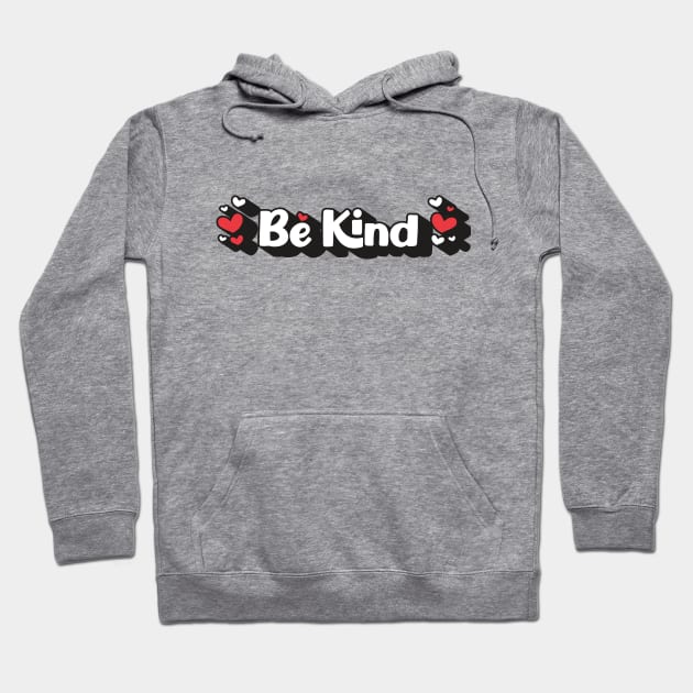 Be Kind Words with Cute Hearts Hoodie by Pixel On Fire